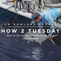 HOW 2 TUESDAY #45 - How To Set Up Your Permit Tackle For A Day Offshore