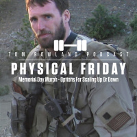 Memorial Day Murph - Options For Scaling Down Or Up - PHYSICAL FRIDAY #60
