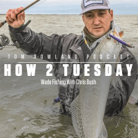 How 2 Tuesday - Wade Fishing With Chris Bush - EPISODE #557