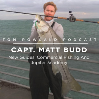 #0067 - Capt. Matt Budd - New Guides, Commercial Fishing And Jupiter Academy