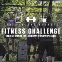 Do Not Let What You Cant Do Interfere With What You Can Do - #TRPFitnessChallenge #017