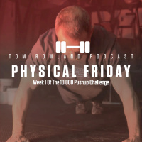 Physical Friday - Week 1 Of The 10,000 Pushup Challenge - EPISODE #568