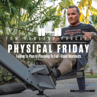 Physical Friday - Failing To Plan Is Planning To Fail - Road Workouts