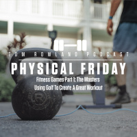 Physical Friday - Fitness Games Part 1: The Masters - Using Golf To Create A Great Workout - EPISODE #598