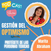 S19 Ep386: Gestión del Optimismo: cómo protegerte de personas tóxicas 