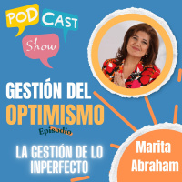 S19 Ep359: Gestión del optimismo: redescubre la belleza de lo imperfecto