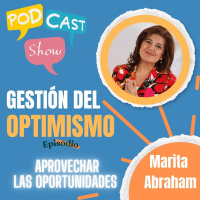 S19 Ep378: Gestión del optimismo: aprovechar las oportunidades