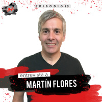 22: Entrevista a Martín Flores