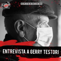 40: Entrevista a Gerry Testori 