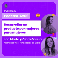 T06x06 Desarrollar un producto por mujeres para mujeres con Marta y Clara García Co-Founders de Cicla
