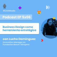 T05x06 Business Design como Herramienta Estratégica con Lucho Domínguez