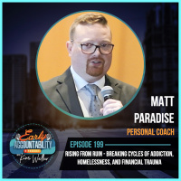 EAP 199: Rising From Ruin – Matt Paradise on Breaking Cycles of Addiction, Homelessness, and Financial Trauma