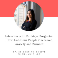 Ep. 39 How Ambitious People Overcome Anxiety and Burnout