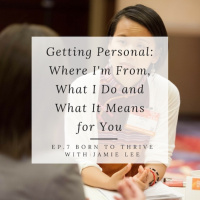 Ep. 7 Where Im From, What I do, and What It Means For You
