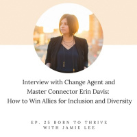 Ep. 25 Interview with Erin Davis, Change Agent and Connector