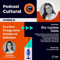 35 - Ela é lider - Protagonismo feminino na Radiologia