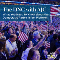 The DNC with AJC: What You Need to Know about the Democratic Party’s Israel Platform