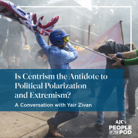 Is Centrism the Antidote to Political Polarization and Extremism? A Conversation with Yair Zivan