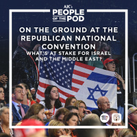 On the Ground at the Republican National Convention: Whats at Stake for Israel and the Middle East?