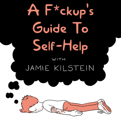 F*** Up Pod With Jamie Kilstein