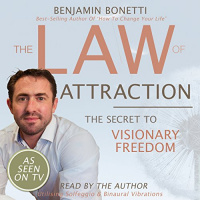 The Law of Attraction - The Secret to Visionary Freedom Audiobook by Benjamin P Bonetti