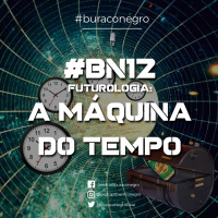 #BN12 - Futurologia: A Máquina do Tempo