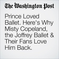 Prince Loved Ballet. Heres Why Misty Copeland, the Joffrey Ballet  Their Fans Love Him Back. Audiobook by Sarah L. Kaufman