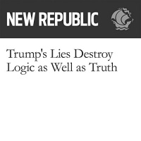 Trumps Lies Destroy Logic as Well as Truth Audiobook by Jeet Heer