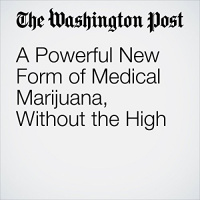 A Powerful New Form of Medical Marijuana, Without the High Audiobook by David Kohn