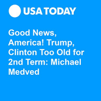 Good News, America! Trump, Clinton Too Old for 2nd Term: Michael Medved Audiobook by Michael Medved