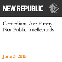 Comedians Are Funny, Not Public Intellectuals Audiobook by Elizabeth Stoker Bruenig