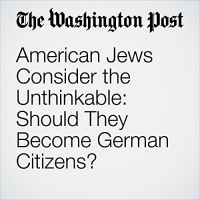 American Jews Consider the Unthinkable: Should They Become German Citizens? Audiobook by Julie Zauzmer