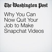 Why You Can Now Quit Your Job to Make Snapchat Videos Audiobook by Drew Harwell