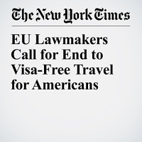 EU Lawmakers Call for End to Visa-Free Travel for Americans Audiobook by James Kanter