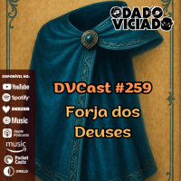 DVcast 259 - [Forja dos Deuses] Supercalifragilisticoespialidosa