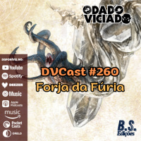 DVcast 260 - Forja da Fúria [21] - Tá tudo trocado