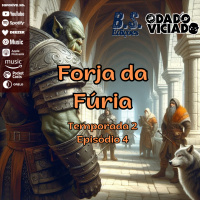 DVcast 226 - Forja da Fúria [04] - No meu inimigo, verei um amigo?