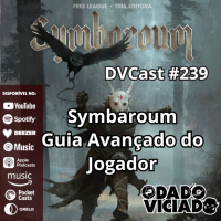 DVcast 239 - Symbaroum Guia Avançado do Jogador