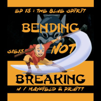 The TV Ark Podcast Presents: Bending Not Breaking - Episode 13 : The Blue Spirit