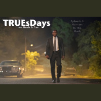 The TV Ark Podcast Presents: TRUEsDays w / Noah  Gav - True Detective Season 3 : Episode 6