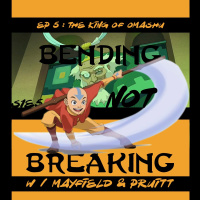 The TV Ark Podcast Presents: Bending Not Breaking - Episode 5 : The King of Omashu