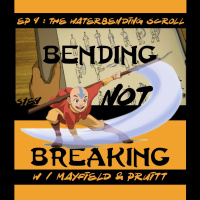 The TV Ark Podcast Presents: Bending Not Breaking - Episode 9 : The Waterbending Scroll 