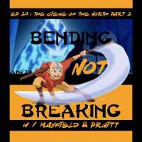 The TV Ark Podcast Presents: Bending Not Breaking - Episode 20 : The Siege of the North Part 2