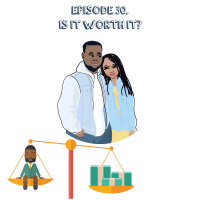 Episode 30 | Is It Worth It?