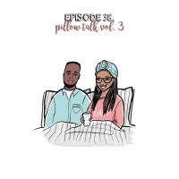 Episode 38 | Pillow Talk Vol. 3