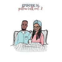 Episode 36 | Pillow Talk Vol. 2