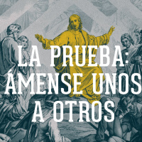 La prueba: ámense unos a otros