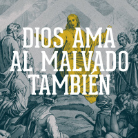 Dios ama al malvado también