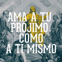 Ama a tu prójimo como a ti mismo