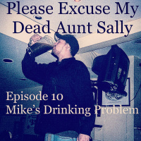 Episode 10 - Mikes Drinking Problem